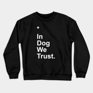 In Dog We Trust Crewneck Sweatshirt